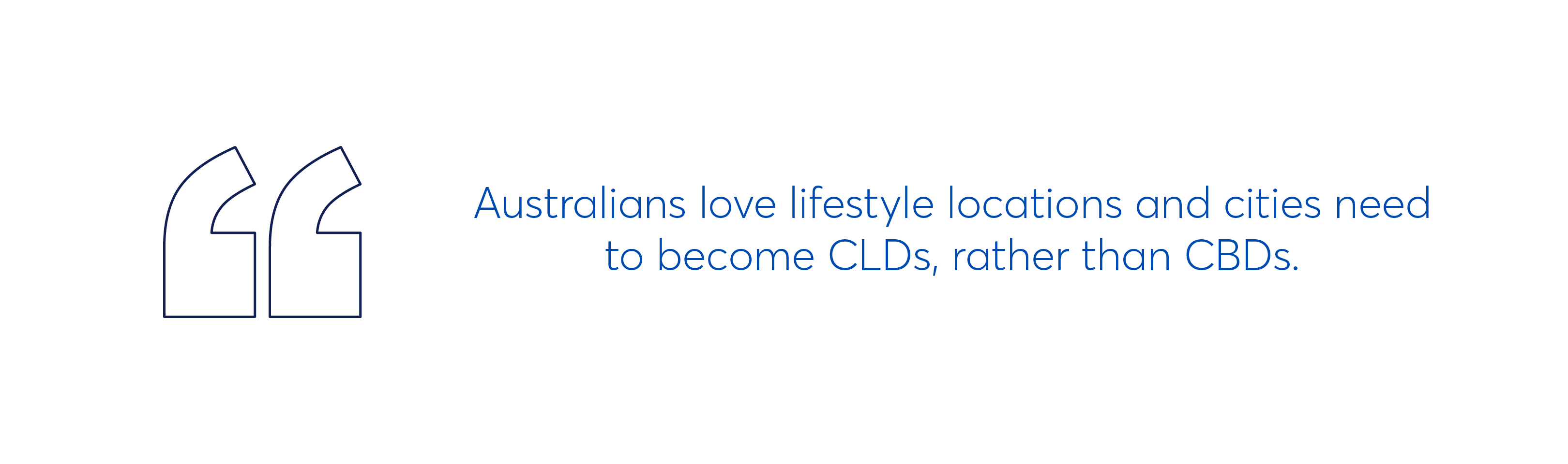illustration that says "australians love lifestyle locations and cities need to become CLDs rather than CBDs