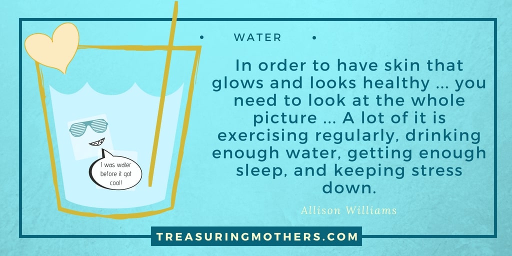 text quote which reads in order to have skin that glows and looks healthy, you need to look at the whole picture. A lot of it is exercising regularly, drinking enough water, getting enough sleep and keeping stress down. allison williams