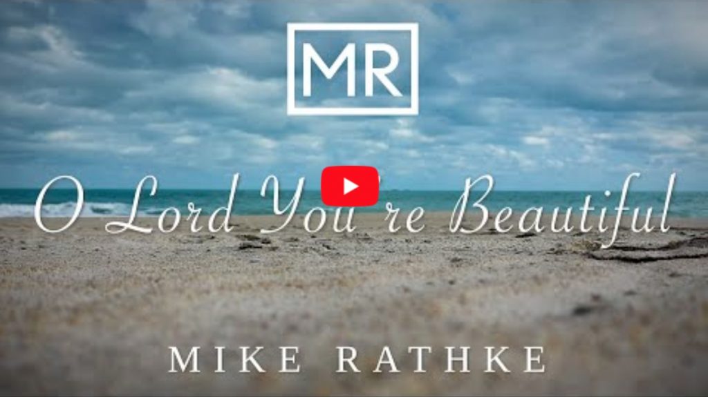 Mike Rathke covers the Keith Green classic, "O Lord You're Beautiful".
